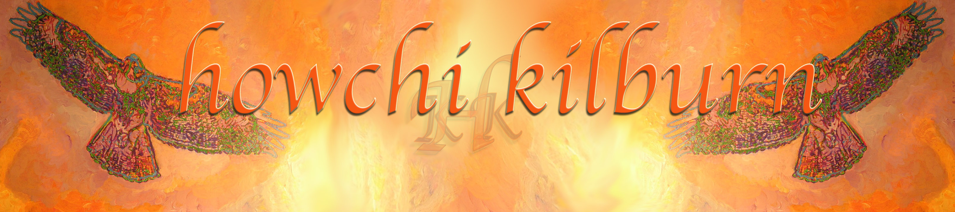 Howchi Kilburn: Another Butterfly; Monking Around; Arks of Rainbow Light; Sacred Triangles; Flowers In Their Hair; Fragrant Heart